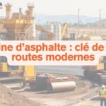 l’usine d’asphalte : clé de nos routes modernes