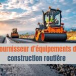 Fournisseur d’équipements de construction routière  