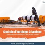 Centrale d’enrobage à tambour : Une solution moderne pour les projets routiers