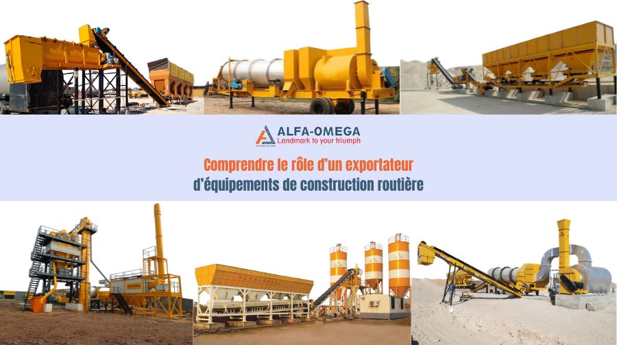 Collage banner of road‑construction equipment (plants, feeders, drums, conveyors) with the ALFA‑OMEGA logo and a French title about an exporter’s role.