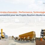Centrales d’enrobés : Performance, Technologie et Rentabilité pour les Projets Routiers Modernes